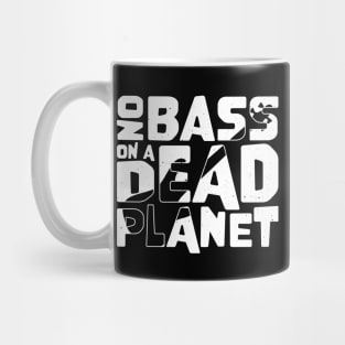 No Bass On A Dead Planet for Bass Player Mug